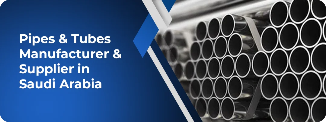 Pipes & Tubes Supplier in Saudi Arabia &mdash; ASTM, ASME & API Certified | Metinox Overseas